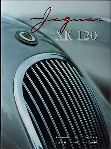 XK120 – die Anatomie eines Kultobjektes von Urs Schmid, Vol1